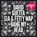 Bang My Head (feat. Sia & Fetty Wap) [Remixes EP]专辑
