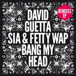 Bang My Head (feat. Sia & Fetty Wap) [Remixes EP]专辑