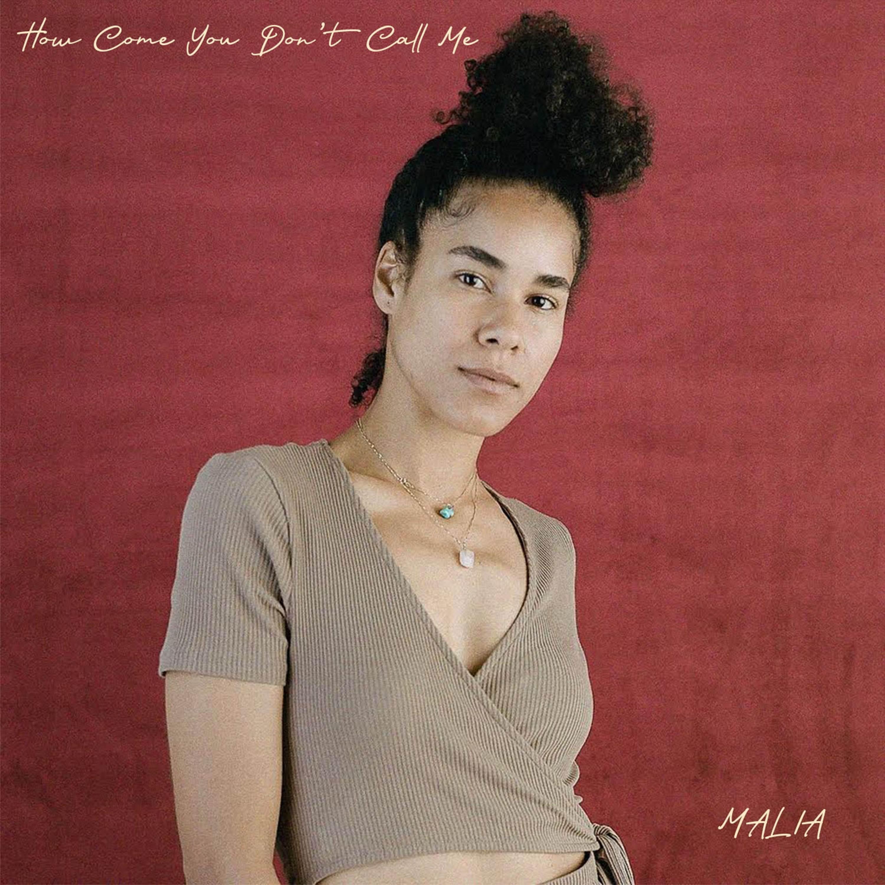 MALIA - How Come You Don't Call Me