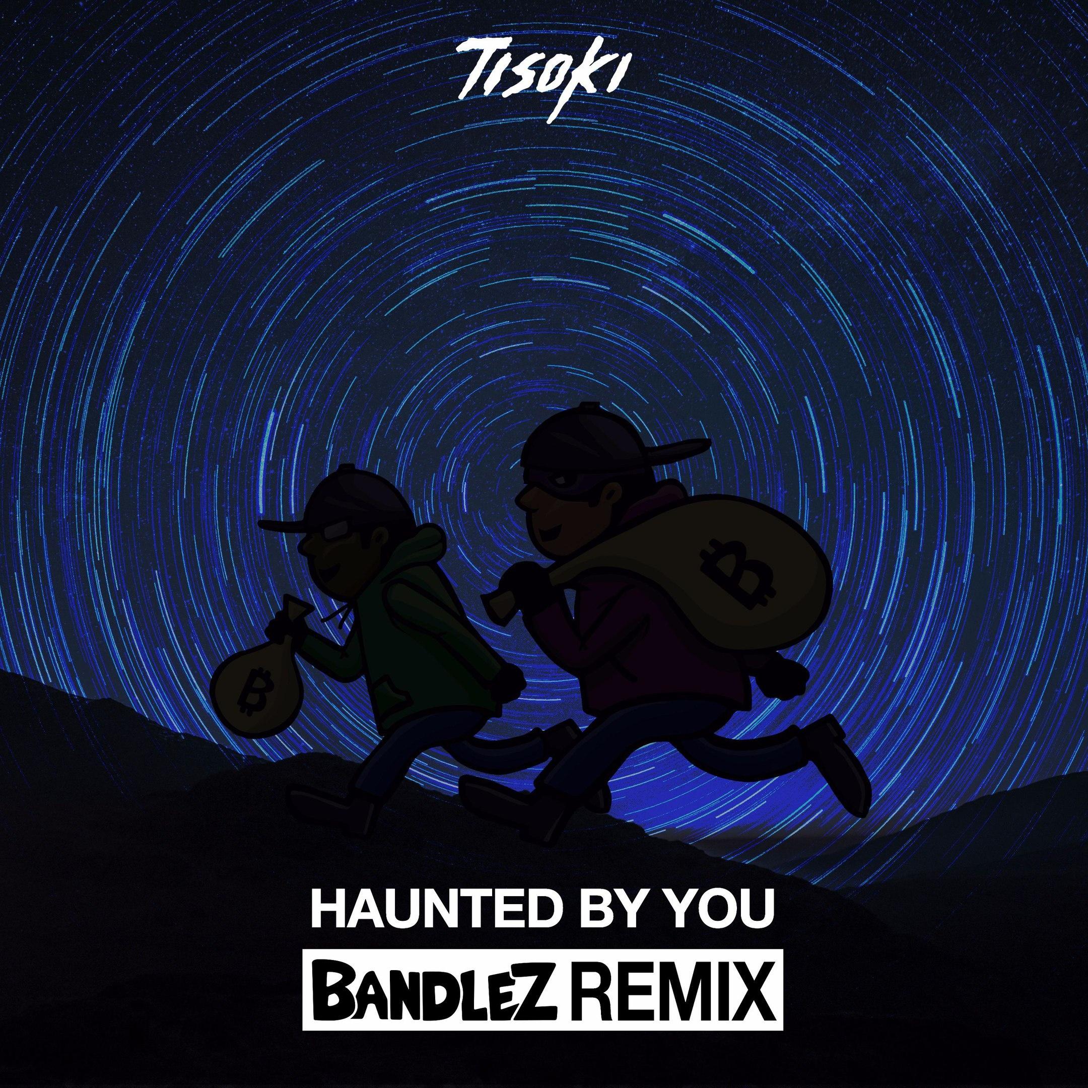 Haunted By You (Bandlez Remix)