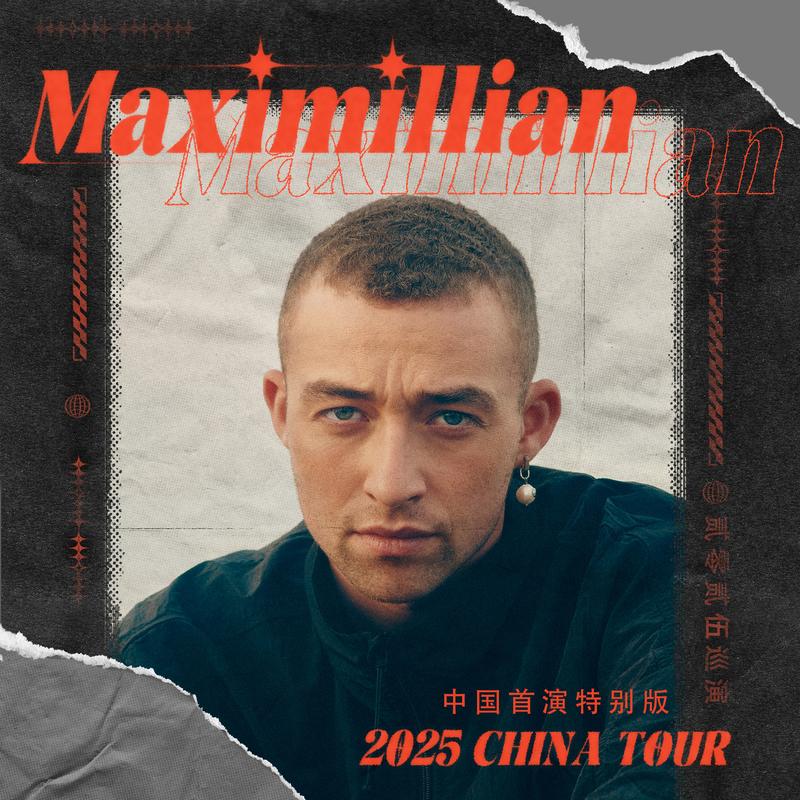 Maximillian 2025 China Debut Tour 中国首演特别版