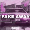 FAKE AWAY