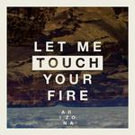 Let Me Touch Your Fire