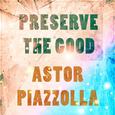 Preserve The Good