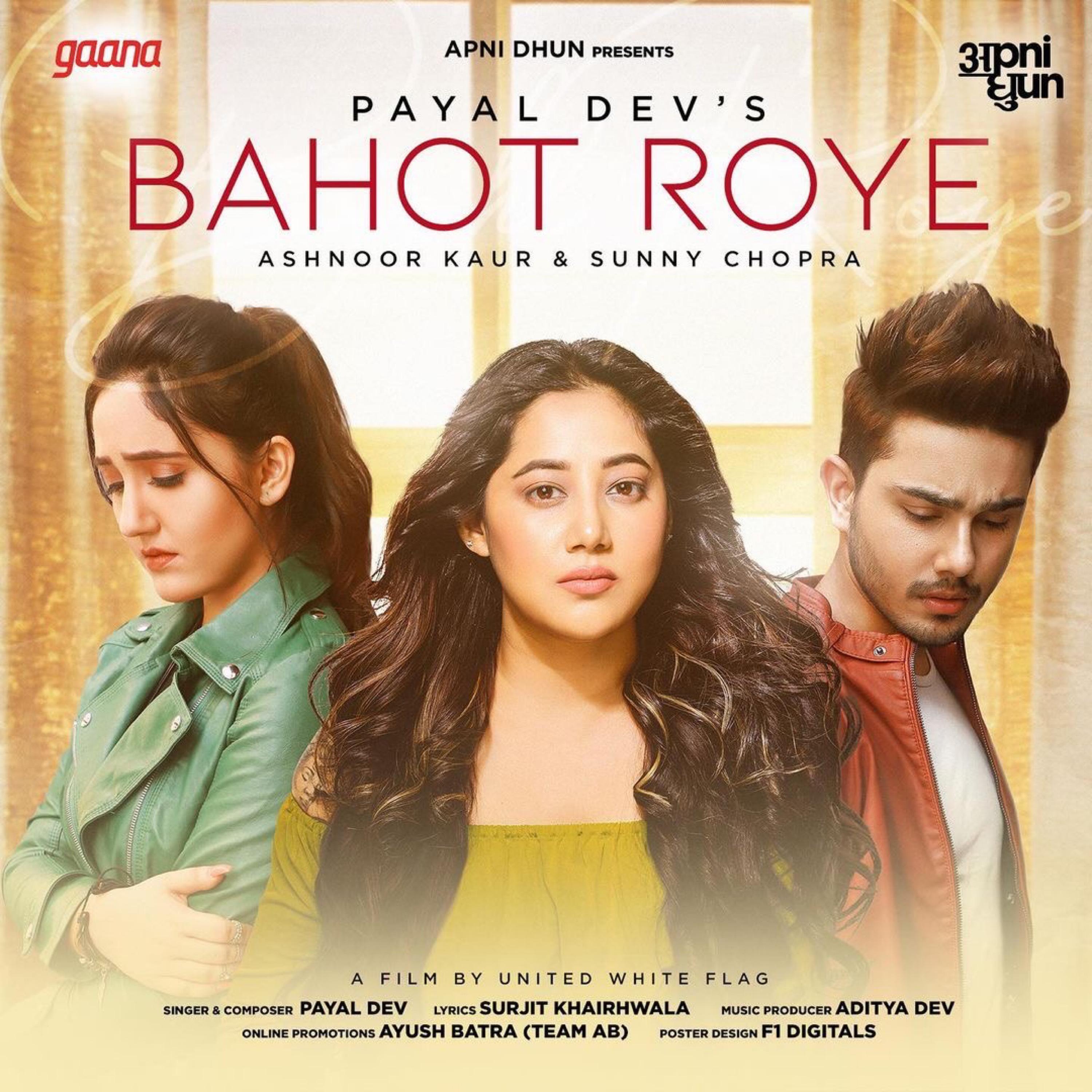 Bahot Roye (feat. Payal Dev, Ashnoor Kaur, Sunny Chopra & Aditya Dev)