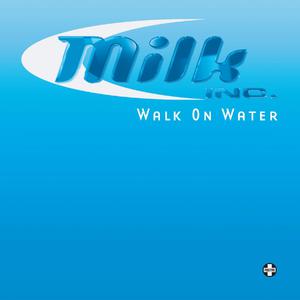 Milk Inc - Walk on Water (Karaoke Version) 带和声伴奏 （升2半音）