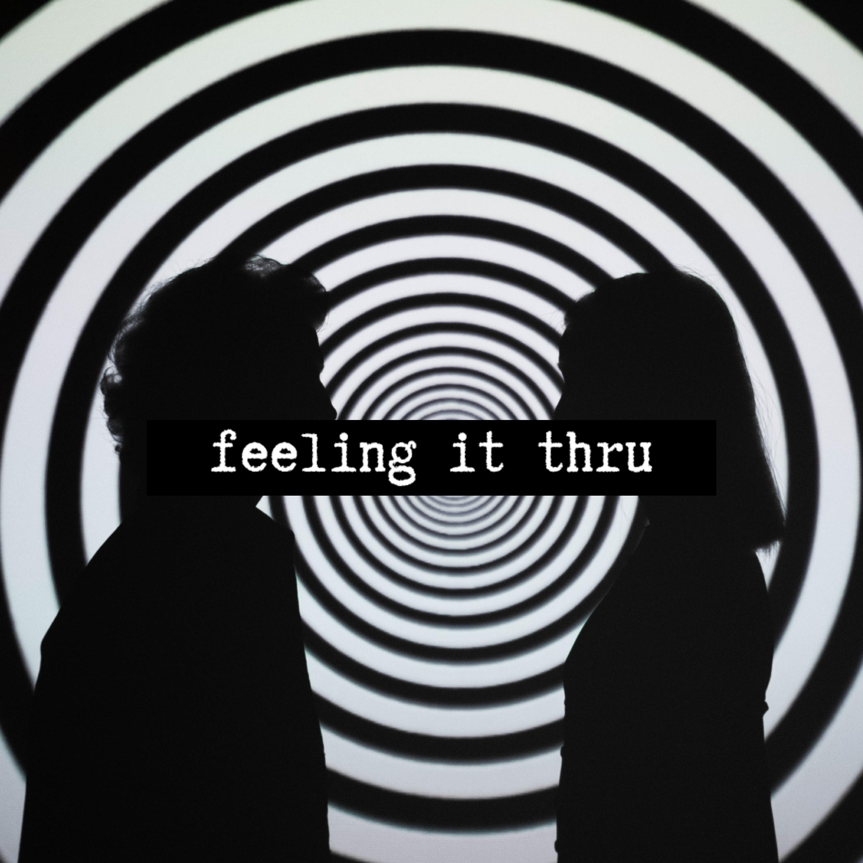 feeling it thru
