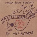 Burnt to Bitz: At the Astoria