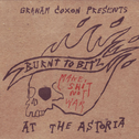 Burnt to Bitz: At the Astoria专辑
