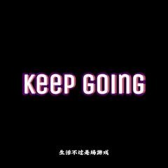 keep going