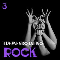 Tremendo Latino Rock Vol. 3