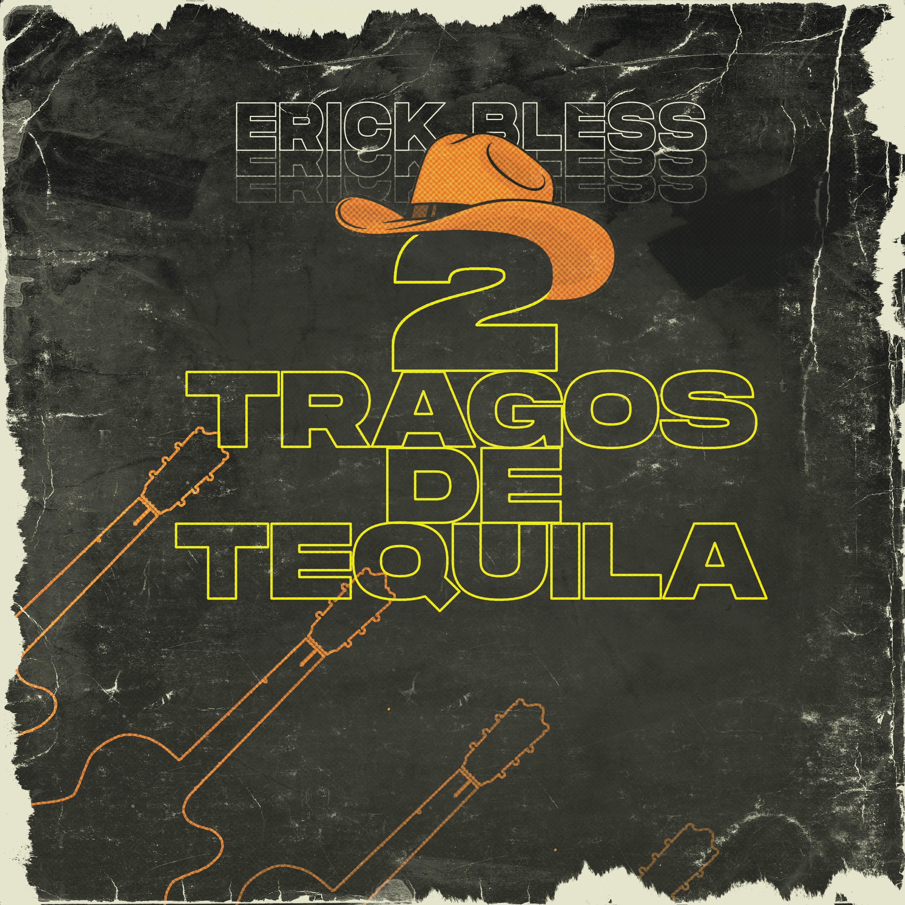 Erick Bless - 2 Tragos de Tequila
