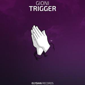 Gioni - Trigger (Original Mix （升2半音）