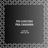 DJ FB OFC - Fez Loucura pra Caramba (feat. Mc Gw)