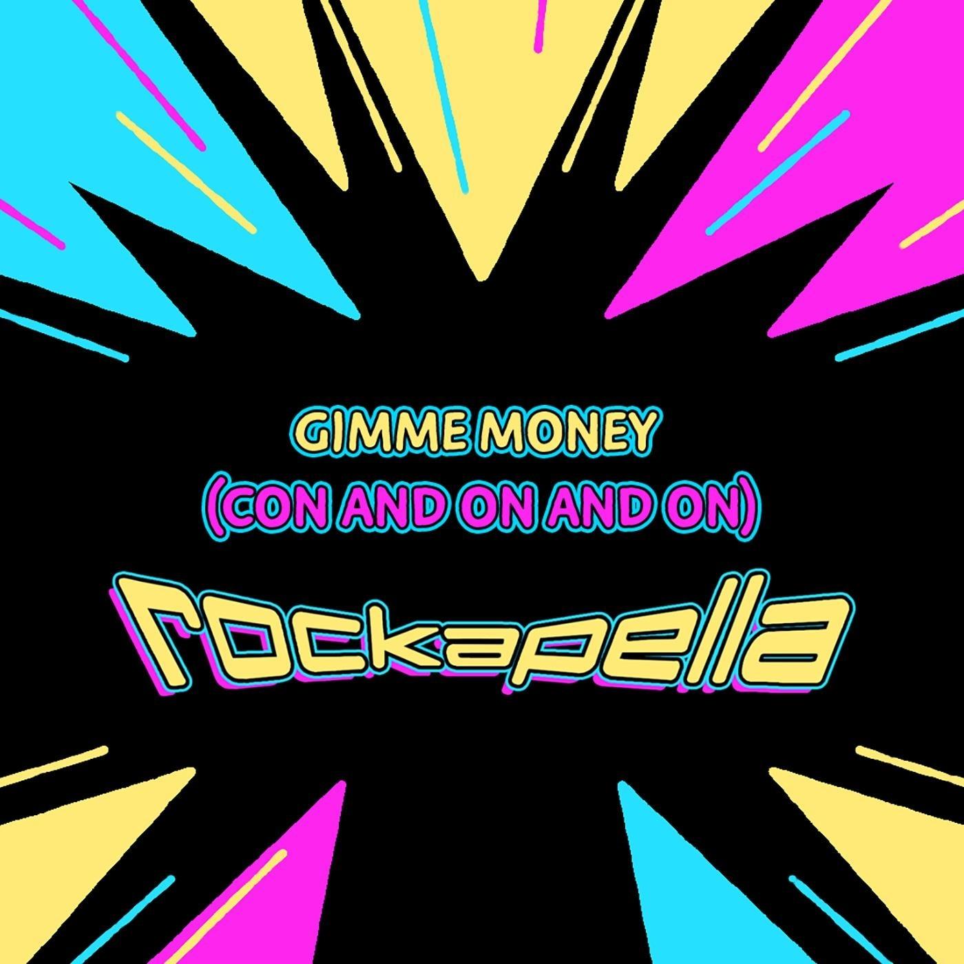 Gimme Money (Con and On and On)