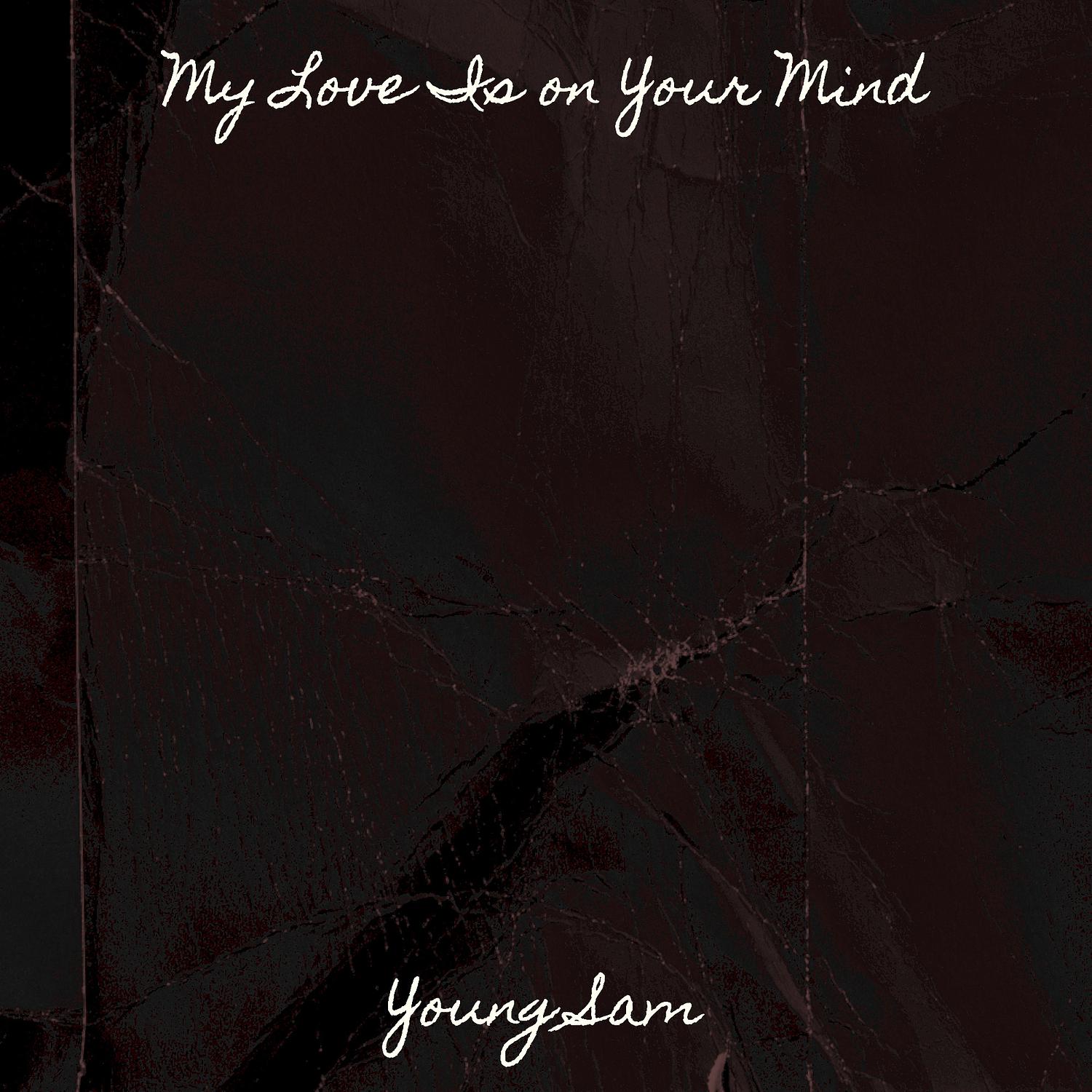 Young Sam - My Love Is on Your Mind