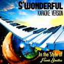 S'wonderful (In the Style of Frank Sinatra) [Karaoke Version] - Single专辑