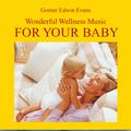 For Your Baby: Wonderful Wellness Music