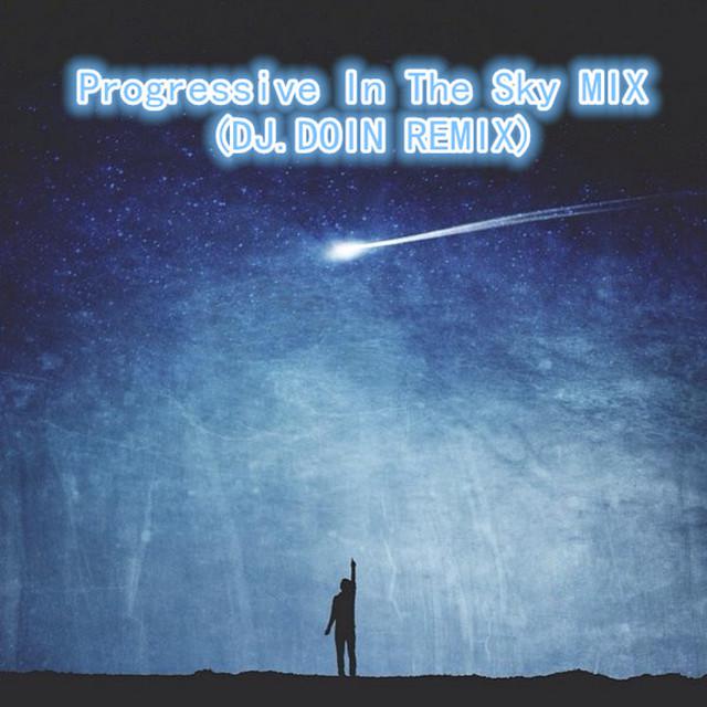 Progressive In The Sky MIX(DJ.DOIN SET REMIX)专辑