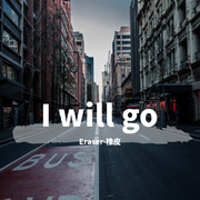 I will go