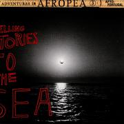 Afropea 3 - Telling Stories To The Sea