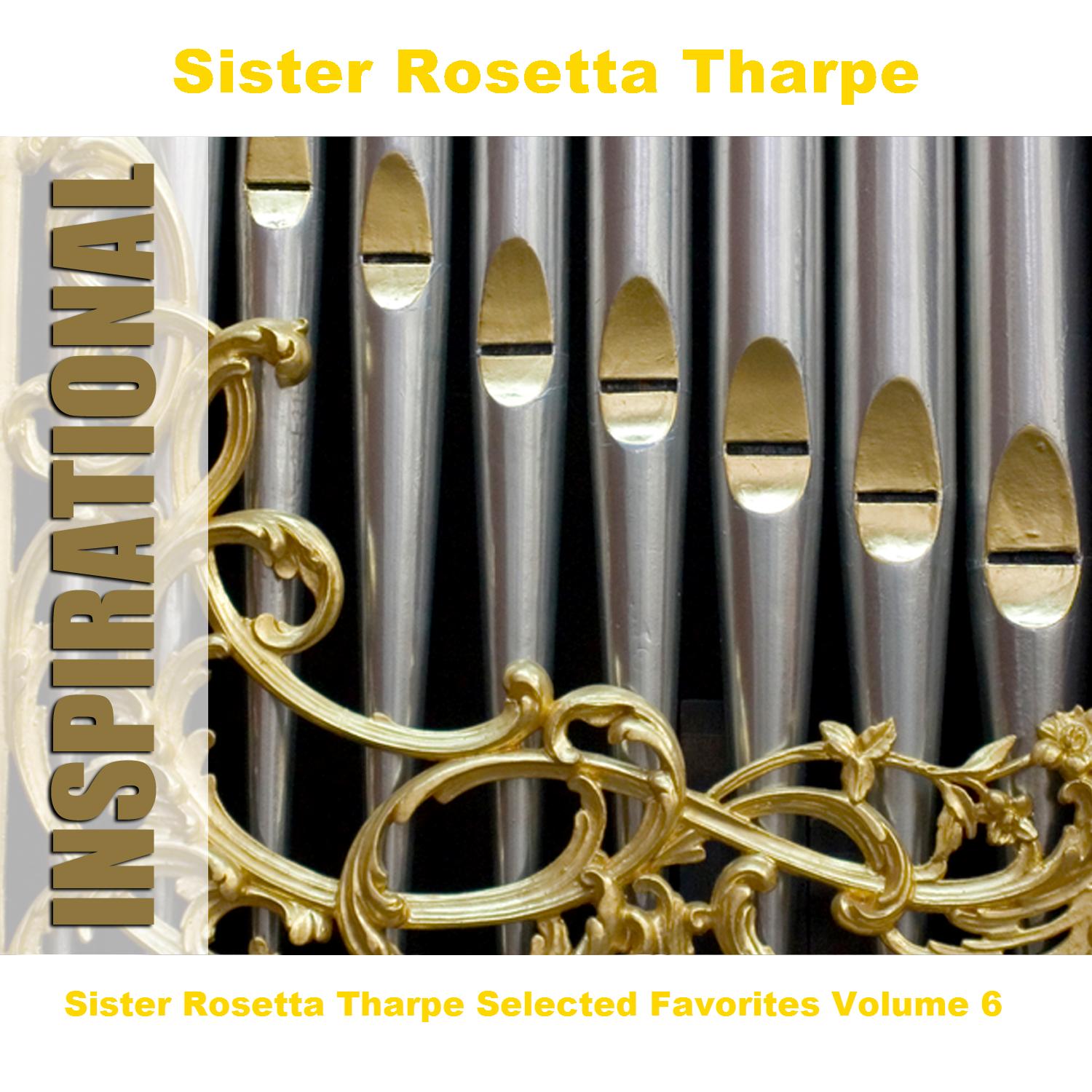 Sister Rosetta Tharpe Selected Favorites, Vol. 6