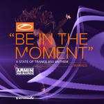 Be In The Moment (ASOT 850 Anthem) (Remixes)专辑