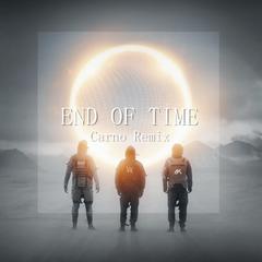 End of Time（Carno Remix）