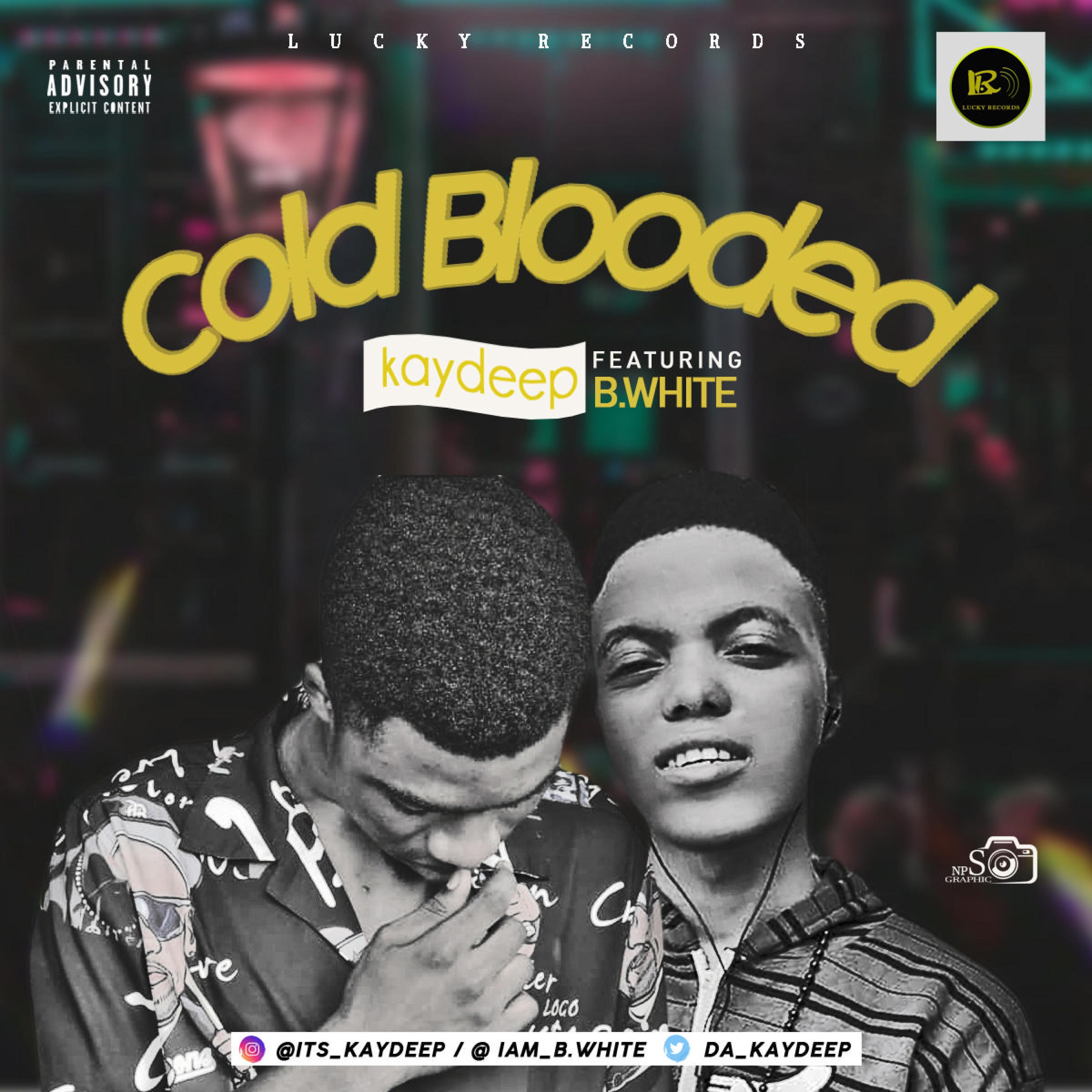 KayDeep - Cold Blooded (feat. B.white)