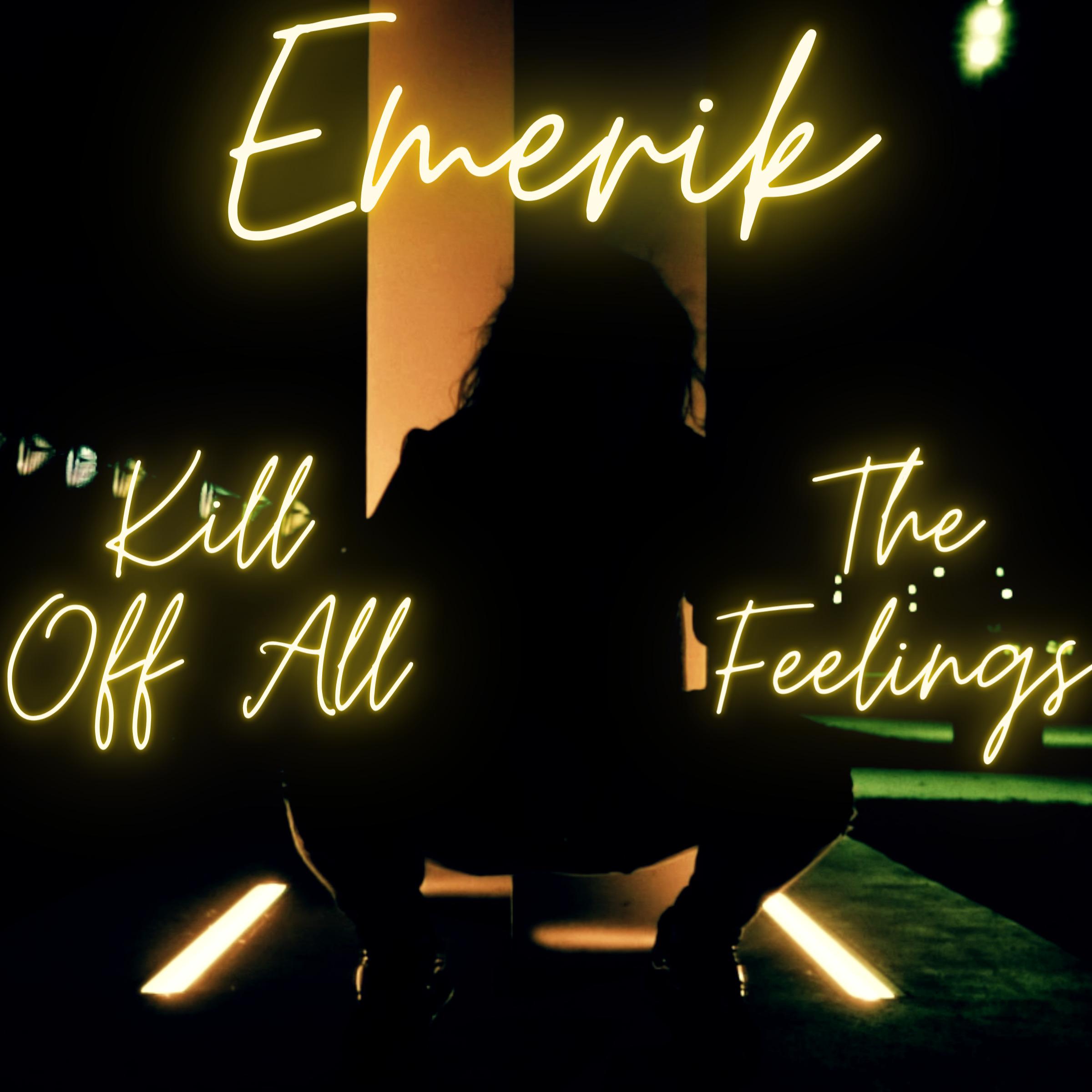 Kill Off All the Feeling