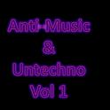 Anti-Music & Untechno Vol 1 (Strange Electronic Experiments blending Darkwave, Industrial, Chaos, Am专辑