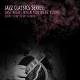 Jazz Classics Series: Last Night When You Were Young