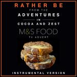 Rather Be (From The "Adventures in Cocoa & Zest" M&S Food T.V. Advert)专辑