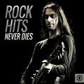 Rock Hits Never Dies