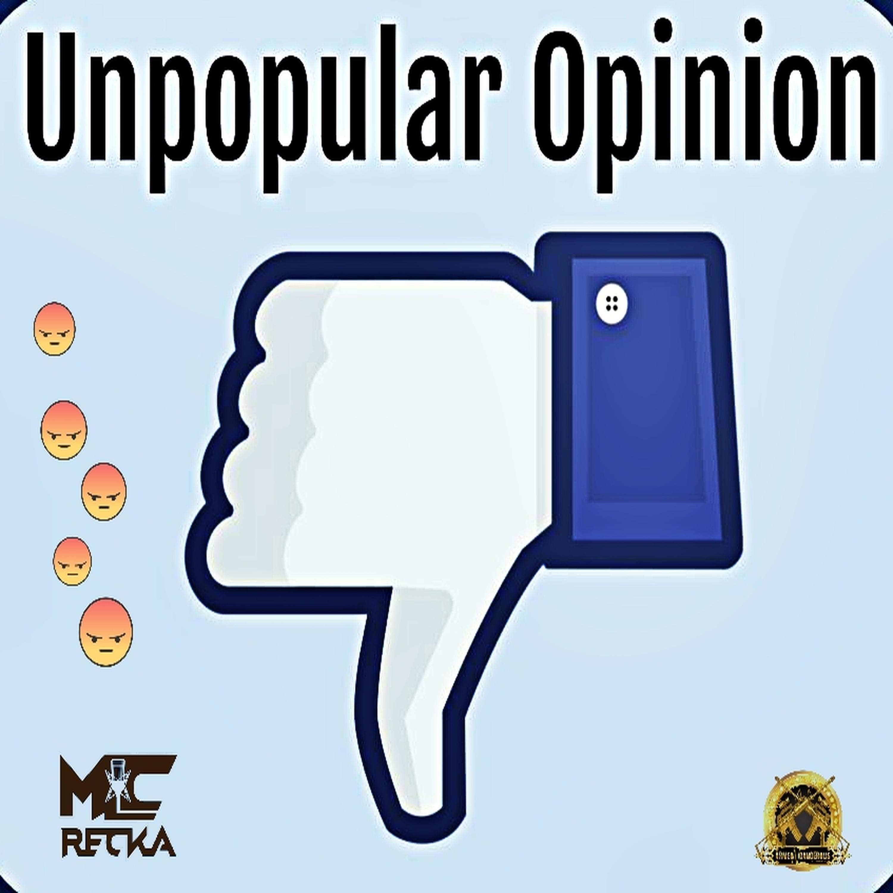 Unpopular Opinion