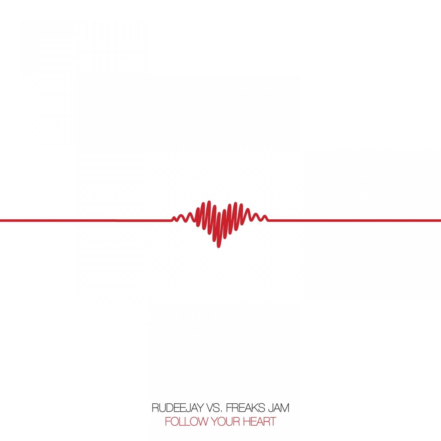 Follow Your Heart (Rudeejay Vs. Freaks Jam)