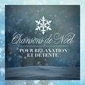 Chansons de Noël pour relaxation et détente