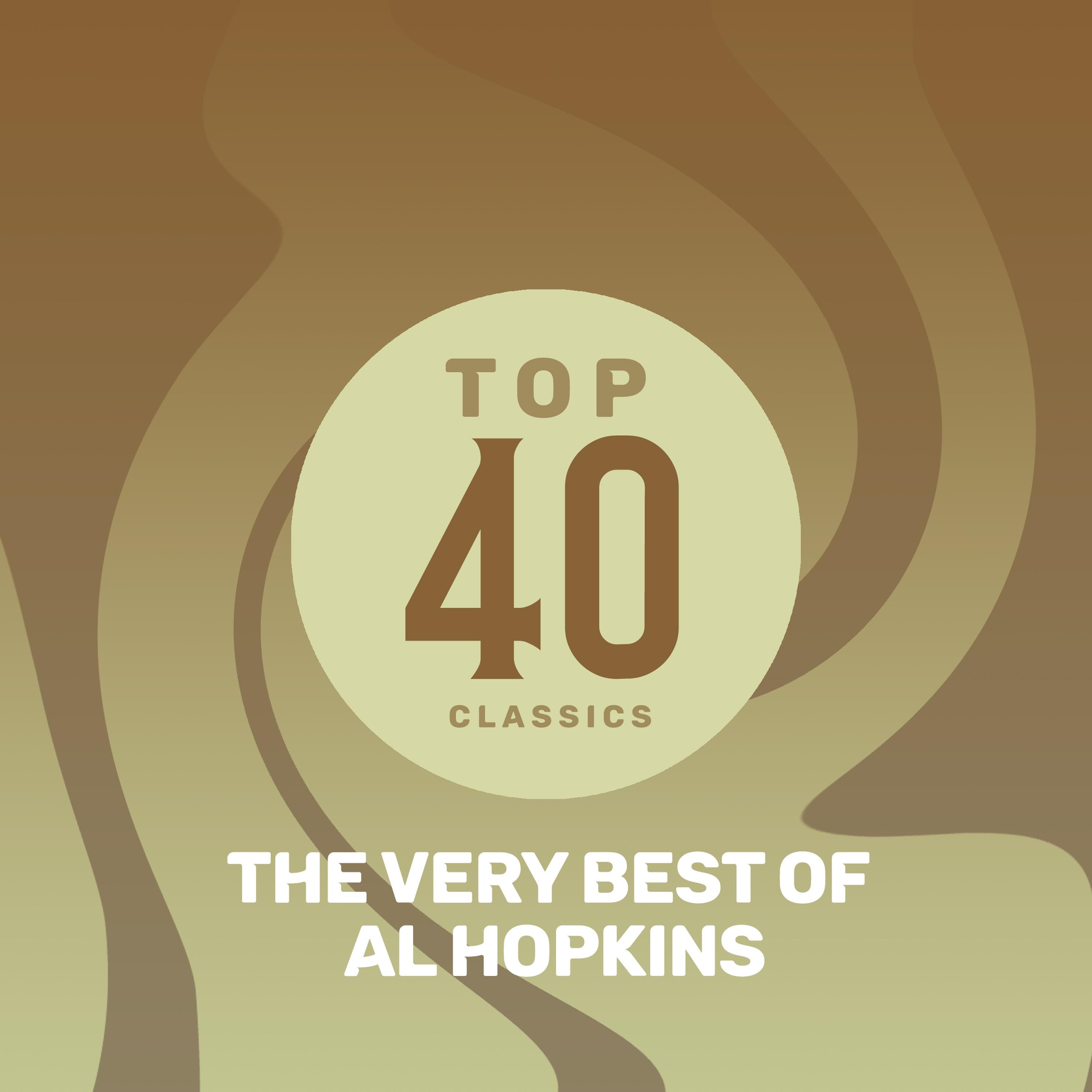 Top 40 Classics - The Very Best of Al Hopkins