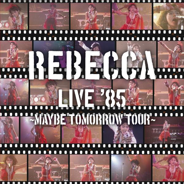 REBECCA LIVE'85~Maybe Tomorrow Tour~