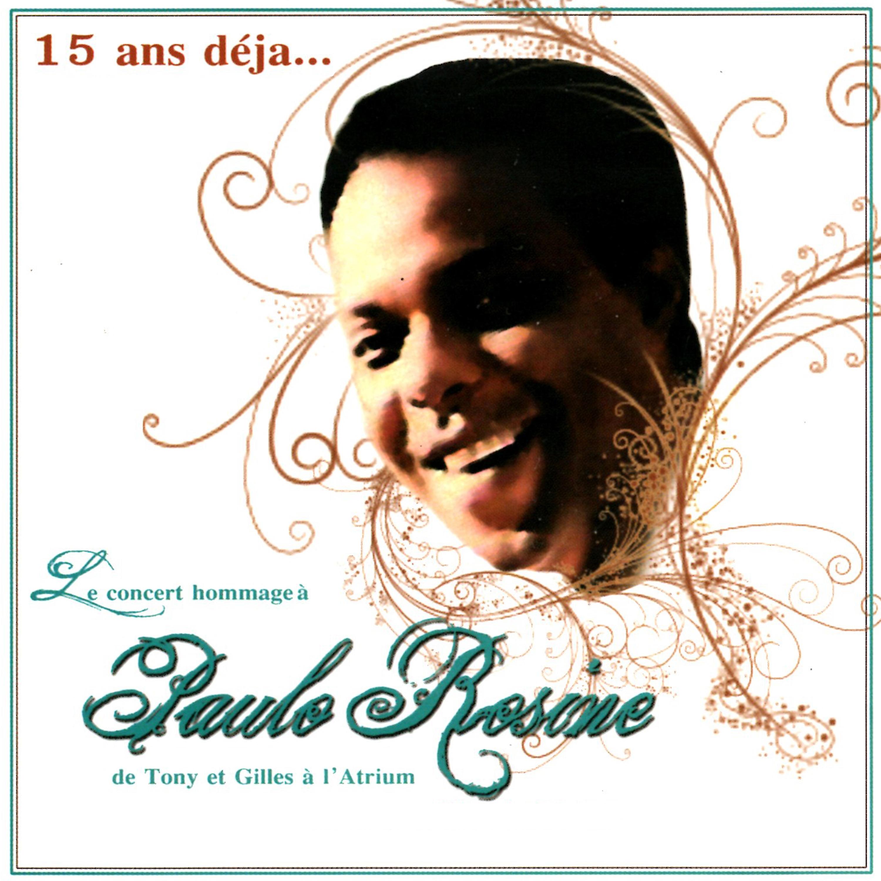 Paulo Rosine: 15 ans déjà... Le concert hommage de Tony et Gilles à l'Atrium (Live)
