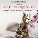 Lotus Lounge Music: To Relax, Enjoy and Feel Comfortable专辑