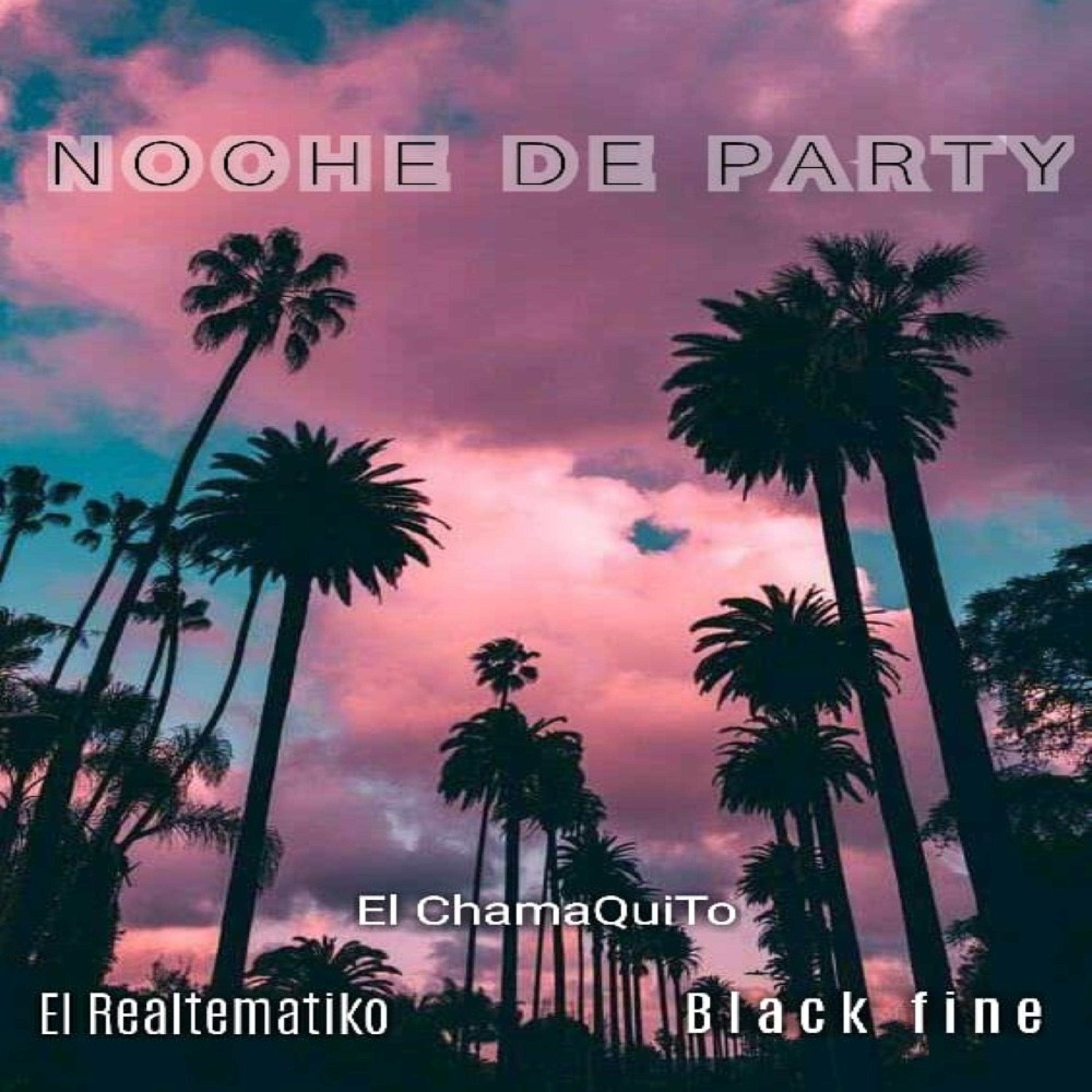 black fine - Noche de Party (feat. Sistematiko & ChamaQuito)