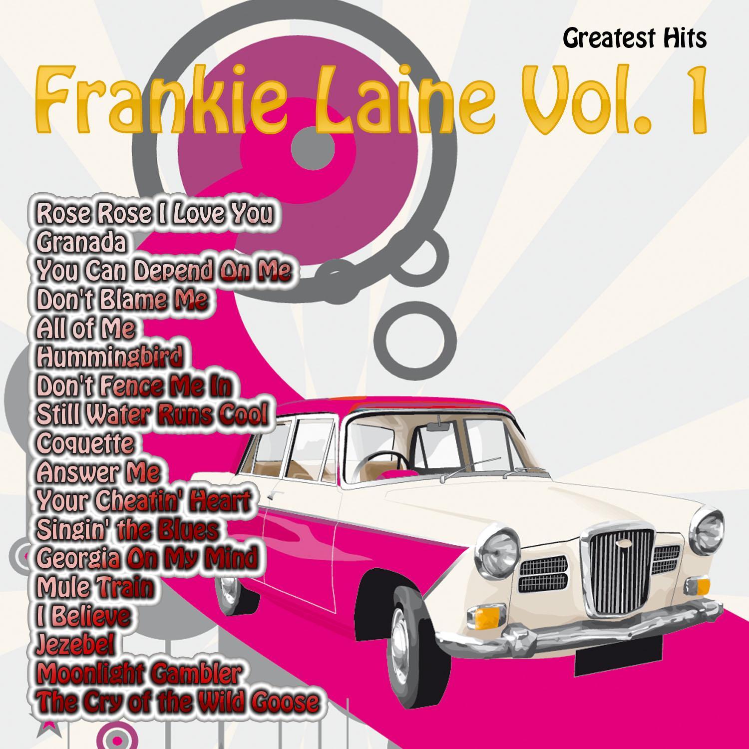 Greatest Hits: Frankie Laine Vol. 1