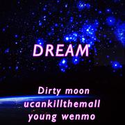 Dream(prod.Dirty moon）