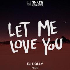 Let Me Love You (DJ HOLLY Remix)