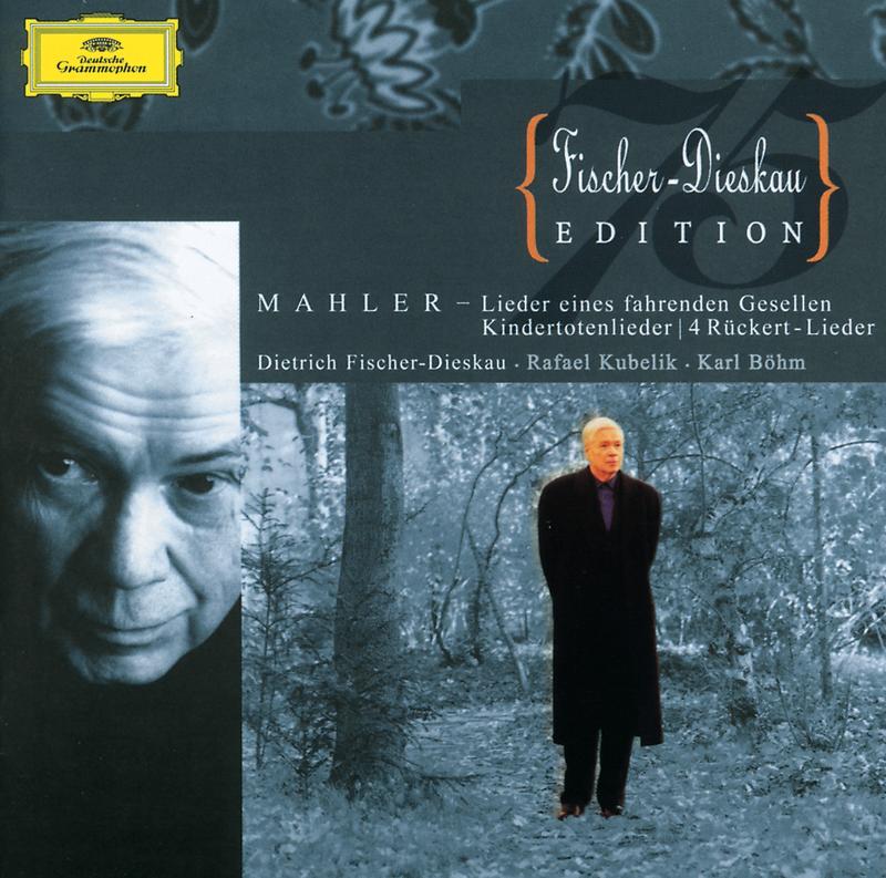 Mahler: Lieder eines fahrenden Gesellen, Kindertotenlieder, 4 Rückert-Lieder