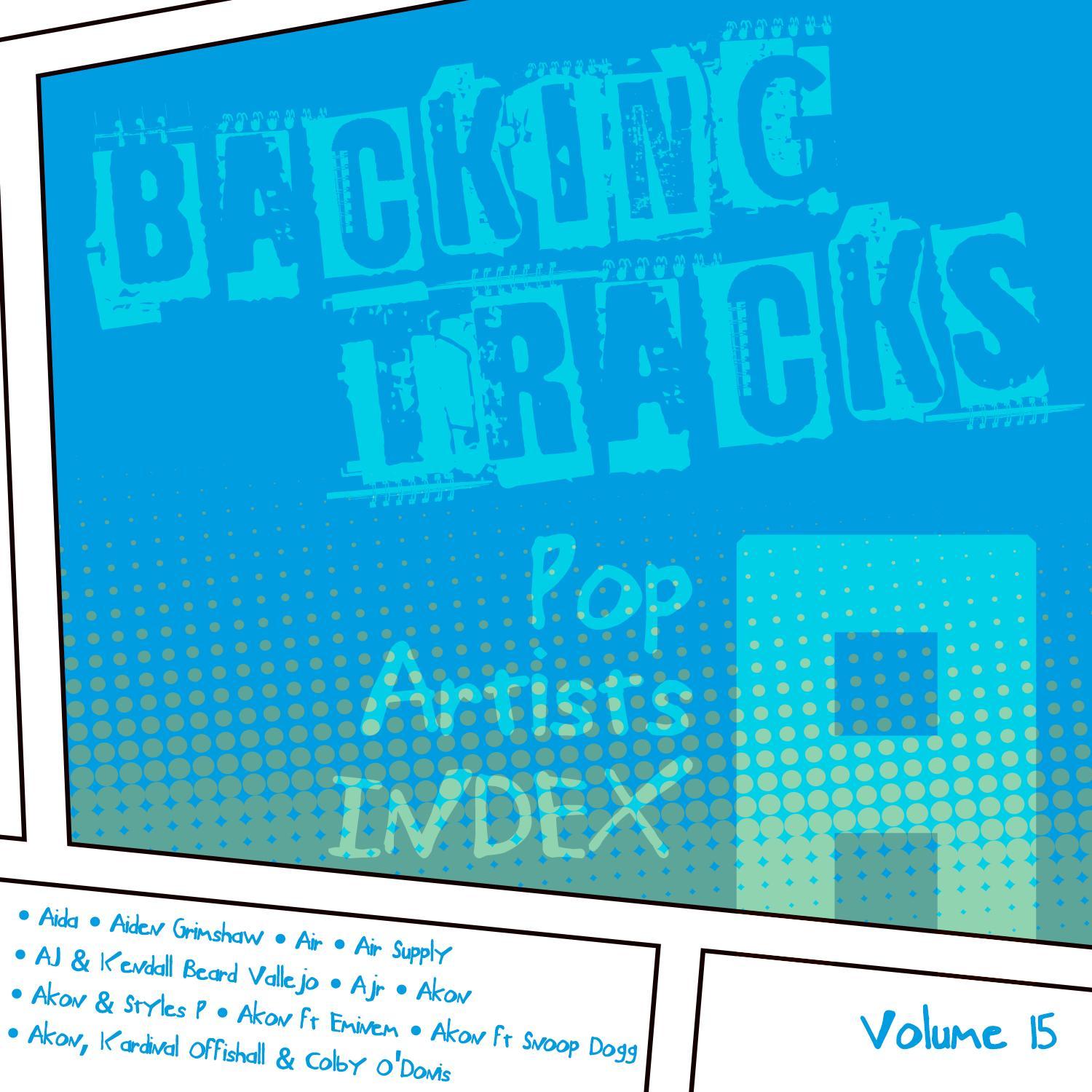Backing Tracks / Pop Artists Index, A, (Aida / Air / Air Supply / Aj & Kendall Beard Vallejo / Ajr / Akon / Akon & Styles P / Akon Ft Eminem / Akon Ft Snoop Dogg / Akon, Kardinal Offishall & Colby O'donis), Volume 15