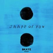Shape of You (BKAYE Remix)
