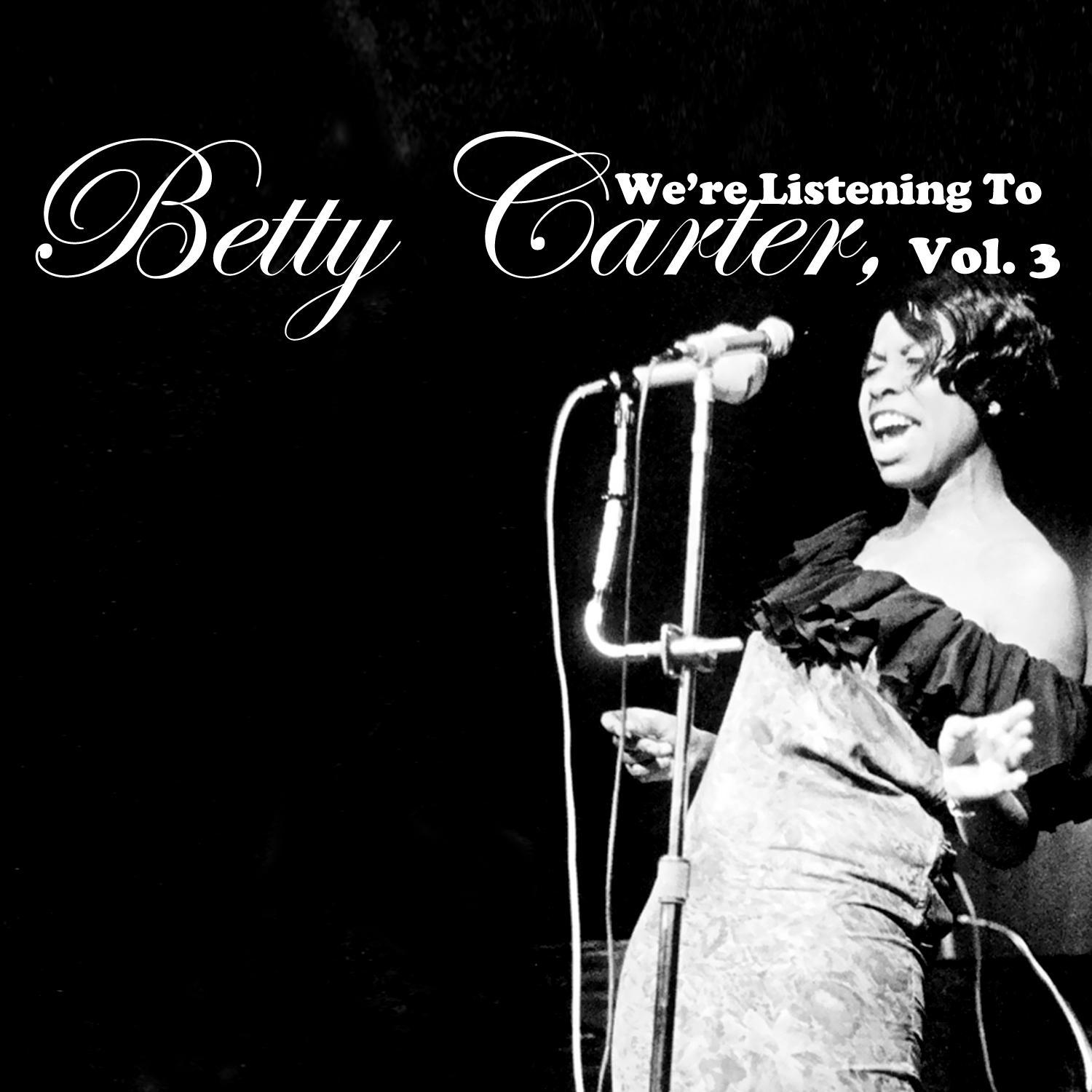 We're Listening to Betty Carter, Vol. 3