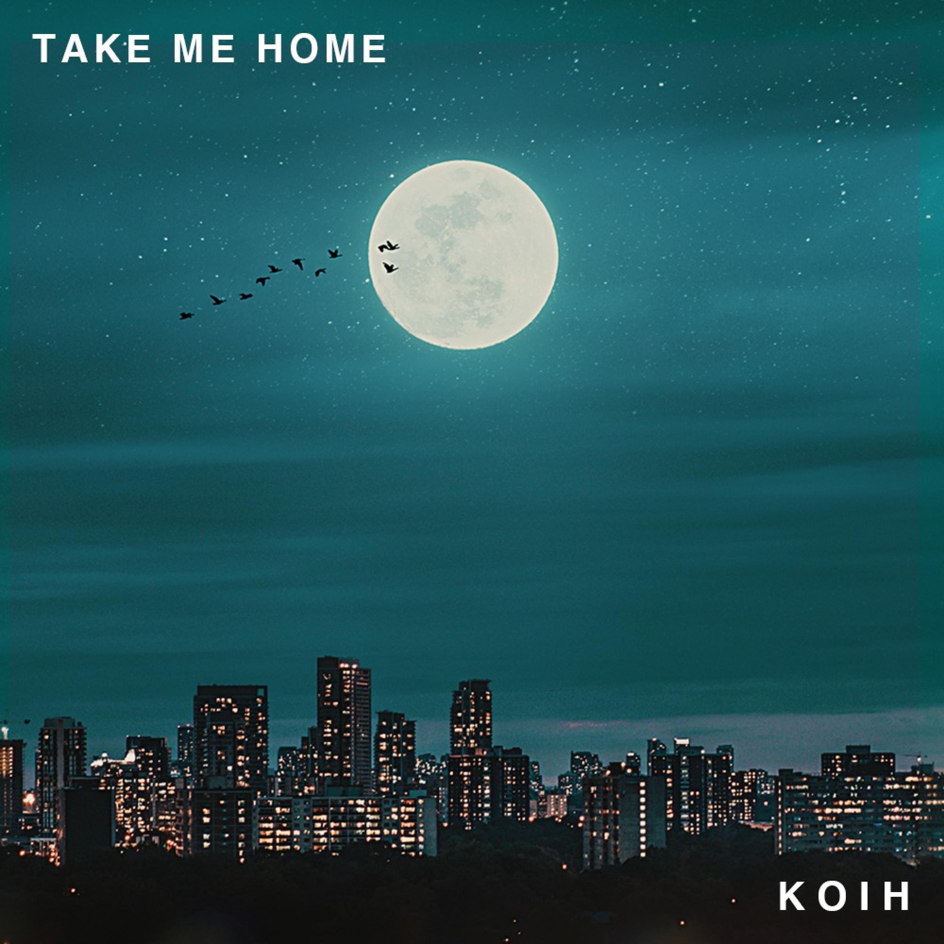 KOIH - Take Me Home
